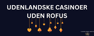 Casino uden ROFUS - Velkomstbonus uden begrænsninger